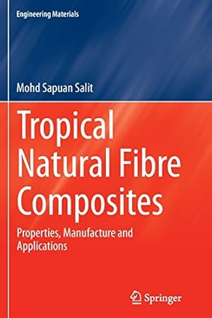 Seller image for Tropical Natural Fibre Composites: Properties, Manufacture and Applications (Engineering Materials) by Salit, Mohd Sapuan Sapuan [Paperback ] for sale by booksXpress