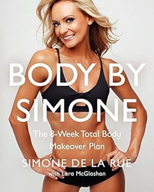 Bild des Verkufers fr Body by Simone: The 8-Week Total Body Makeover Plan zum Verkauf von WeBuyBooks