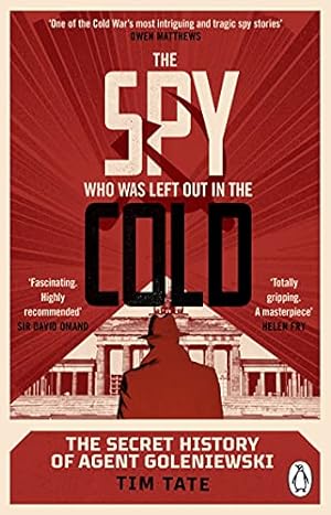 Imagen del vendedor de The Spy who was left out in the Cold: The Secret History of Agent Goleniewski a la venta por WeBuyBooks 2