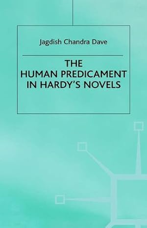 Bild des Verkufers fr The Human Predicament in Hardy's Novels (Macmillan Hardy Studies) by Dave, Jagdish Chandra [Hardcover ] zum Verkauf von booksXpress