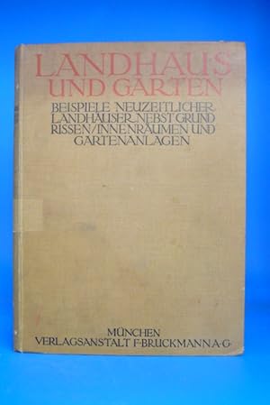 Landhaus und Garten. - Beispiele Neuzeitlicher Landhäuser Nebst Grundwissen, Innenräumen Und Gärten.