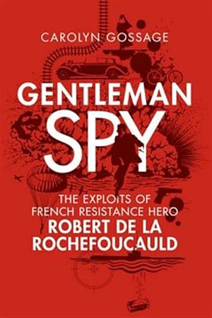 Seller image for Gentleman Spy: The Exploits of French Resistance Hero Robert de la Rochefoucauld for sale by GreatBookPrices