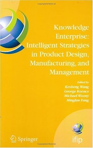 Seller image for Knowledge Enterprise: Intelligent Strategies in Product Design, Manufacturing, and Management: Proceedings of PROLAMAT 2006, IFIP TC5, International . and Communication Technology (207)) [Hardcover ] for sale by booksXpress