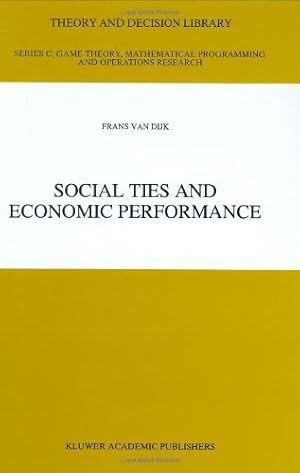 Seller image for Social Ties and Economic Performance (Theory and Decision Library C) by van Dijk, Frans [Hardcover ] for sale by booksXpress