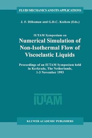 Imagen del vendedor de IUTAM Symposium on Numerical Simulation of Non-Isothermal Flow of Viscoelastic Liquids: Proceedings of an IUTAM Symposium held in Kerkrade, The . 1993 (Fluid Mechanics and Its Applications) [Hardcover ] a la venta por booksXpress