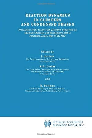 Seller image for Reaction Dynamics in Clusters and Condensed Phases: Proceedings of the Twenty-Sixth Jerusalem Symposium on Quantum Chemistry and Biochemistry held in . Israel, May 17â  20, 1993 (Jerusalem Symposia) [Hardcover ] for sale by booksXpress