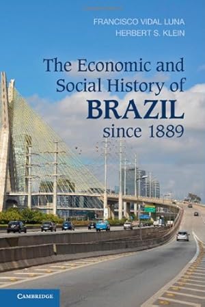 Bild des Verkufers fr The Economic and Social History of Brazil since 1889 by Luna, Francisco Vidal, Klein, Herbert S. [Hardcover ] zum Verkauf von booksXpress