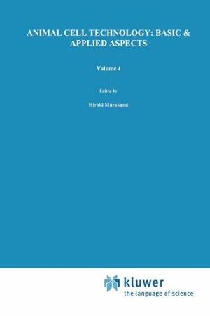 Immagine del venditore per Animal Cell Technology: Basic & Applied Aspects: Proceedings of the Fourth Annual Meeting of the Japanese Association for Animal Cell Technology, Fukuoka, Japan, 13â  15 November 1991 [Hardcover ] venduto da booksXpress