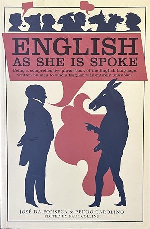 Immagine del venditore per English As She is Spoke - Being a Comprehensive Phrasebook of the English Language, Written by Men to Whom English Was Entirely Unknown venduto da Dr.Bookman - Books Packaged in Cardboard