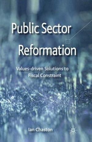 Imagen del vendedor de Public Sector Reformation: Values-driven Solutions to Fiscal Constraint by Chaston, Ian [Paperback ] a la venta por booksXpress