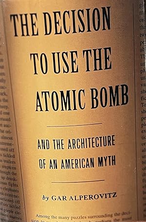 Seller image for The Decision to Use the Atomic Bomb: And the Architecture of an American Myth for sale by 32.1  Rare Books + Ephemera, IOBA, ESA