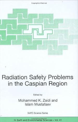 Seller image for Radiation Safety Problems in the Caspian Region: Proceedings of the NATO Advanced Research Workshop on Radiation Safety Problems in the Caspian . September 2003 (Nato Science Series: IV:) [Hardcover ] for sale by booksXpress