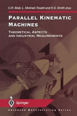 Seller image for Parallel Kinematic Machines: Theoretical Aspects and Industrial Requirements (Advanced Manufacturing) [Paperback ] for sale by booksXpress