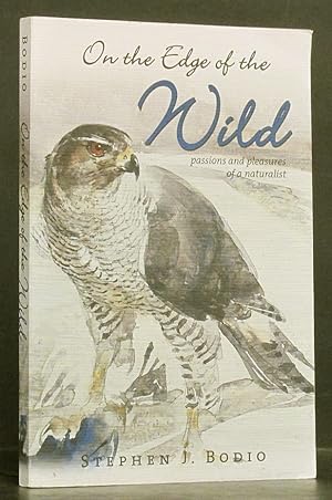 Imagen del vendedor de On the Edge of the Wild: Passions and Pleasures of a Naturalist a la venta por Schroeder's Book Haven