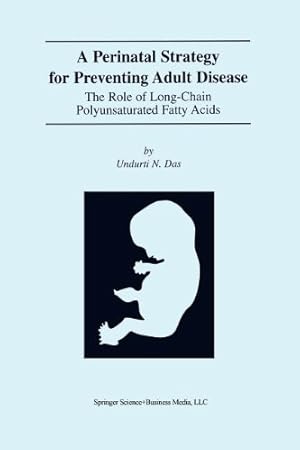 Image du vendeur pour A Perinatal Strategy For Preventing Adult Disease: The Role Of Long-Chain Polyunsaturated Fatty Acids by Das, Undurti N. [Paperback ] mis en vente par booksXpress