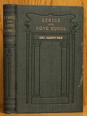 Imagen del vendedor de Lyrics and Love Songs by Gen. Albert Pike a la venta por Schroeder's Book Haven