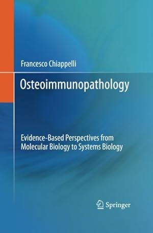 Imagen del vendedor de Osteoimmunopathology: Evidence-Based Perspectives from Molecular Biology to Systems Biology by Chiappelli, Francesco [Paperback ] a la venta por booksXpress