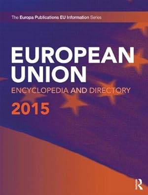 Image du vendeur pour European Union Encyclopedia and Directory 2015 (The European Union Encyclopedia and Directory) mis en vente par WeBuyBooks