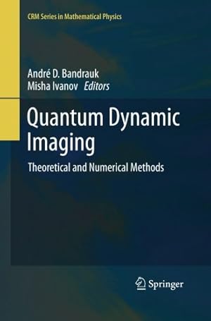 Seller image for Quantum Dynamic Imaging: Theoretical and Numerical Methods (CRM Series in Mathematical Physics) [Paperback ] for sale by booksXpress