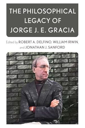 Image du vendeur pour The Philosophical Legacy of Jorge J. E. Gracia [Hardcover ] mis en vente par booksXpress