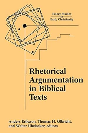 Seller image for Rhetorical Argumentation in Biblical Texts: Essays from the Lund 2000 Conference (Emory Studies in Early Christianity) [Soft Cover ] for sale by booksXpress