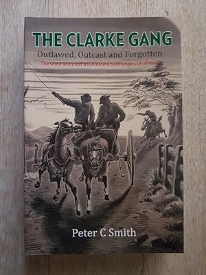 The Clarke Gang : Outlawed, Outcast and Forgotten