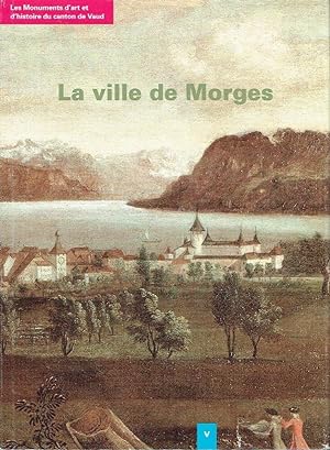 Bild des Verkufers fr La Ville de Morges zum Verkauf von Versandantiquariat Funke