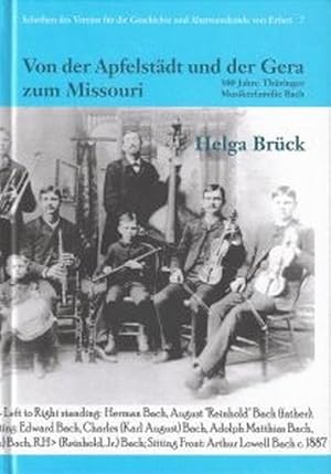 Von der Apfelstädt und der Gera zum Missouri 500 Jahre Thüringer Musikerfamilie Bach