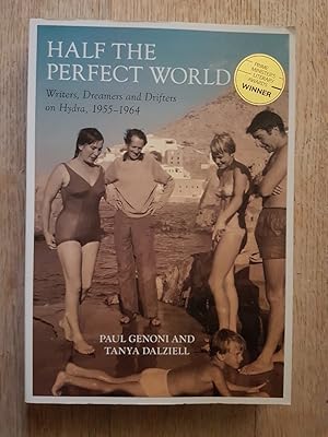 Half the Perfect World : Writers, Dreamers and Drifters on Hydra, 1955-1964