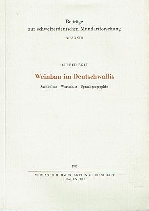 Weinbau im Deutschwallis Sachkultur, Wortschatz, Sprachgeographie