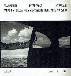 Seller image for Frammenti Interfacce Intervalli Paradigmi dell frammentazione nell'arte svizzera for sale by Versandantiquariat Funke