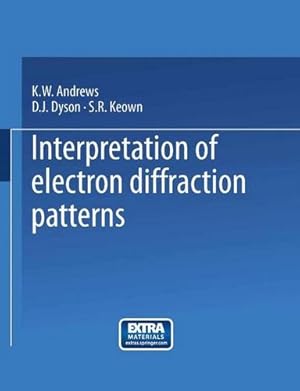 Image du vendeur pour Interpretation of Electron Diffraction Patterns by Andrews, Kenneth William, Dyson, David John, Keown, Samuel Robert [Paperback ] mis en vente par booksXpress