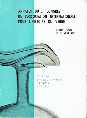 Annales du 7e Congrès L'Association Internationale pour L'Histoire du Verre Berlin-Leipzig 15-21 ...