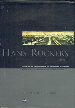 Hans Ruckers (? 1598) Stichter van een klavecimbelatelier van wereldformaat in Antwerpen