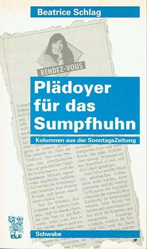 Seller image for Pldoyer fr das Sumpfhuhn Kolumnen aus der SonntagsZeitung for sale by Versandantiquariat Funke