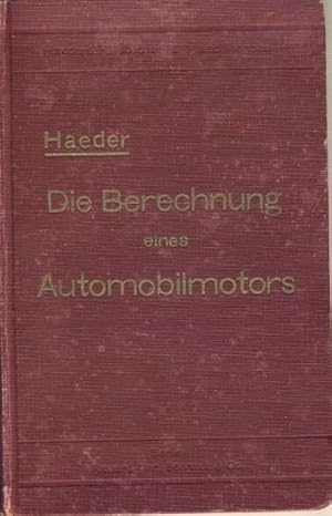 Seller image for Die Berechnung eines Automobilmotors 40/110 PS-Sechszylinder-Viertaktmotor, Handbuch fr Studium und Praxis for sale by Versandantiquariat Funke