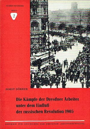 Seller image for Die Kmpfe der Dresdner Arbeiter unter dem Einflu der russischen Revolution 1905 for sale by Versandantiquariat Funke
