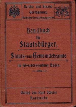 Handbuch für Staatsbürger, Staats- und Gemeindebeamte im Großherzogthum Baden in 3 Abschnitten: D...