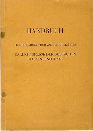 Handbuch über die Arbeit der Zweigstellen der Darlehenskasse der deutschen Studentenschaft