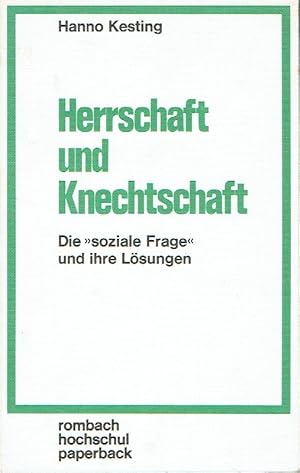 Herrschaft und Knechtschaft Die »soziale Frage« und ihre Lösungen