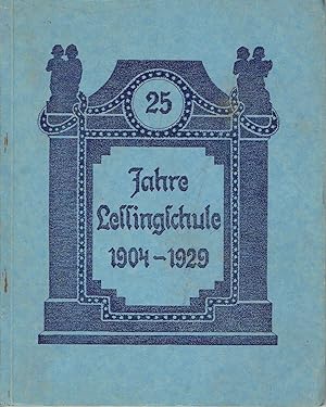 Lessingschule (Oberrealschule) Kamenz: Festschrift zur 25-Jahr-Feier 1904-1929