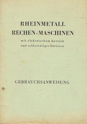 Immagine del venditore per Anweisung zum Gebrauch der Rheinmetall Rechen-Maschinen mit elektrischem Antrieb und selbstttiger Division Modelle KEL IIc / KEL IIc R venduto da Versandantiquariat Funke