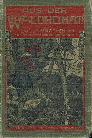 Imagen del vendedor de Aus der Waldheimat Deutsche Wald- und Jgermrchen fr jung und alt a la venta por Versandantiquariat Funke