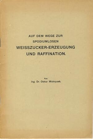 Image du vendeur pour Auf dem Wege zur spodiumlosen Weisszucker-Erzeugung und Raffination mis en vente par Versandantiquariat Funke