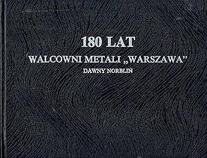 180 lat Walcowni Metali "Warszawa" dawny "Norblin"