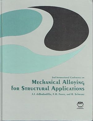 Seller image for Mechanical Alloying for Structural Applications Proceedings of the 2nd International Conference on Structural Applications of Mechanical Alloying . 1993, Vancouver, British Columbia, Canada for sale by Versandantiquariat Funke