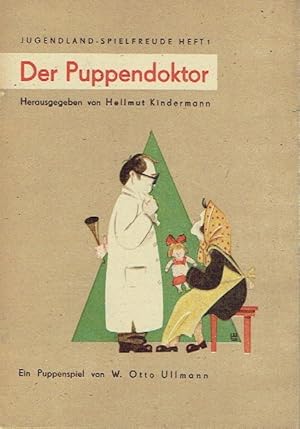 Der Puppendoktor Ein Puppenspiel von W. Otto Ullmann