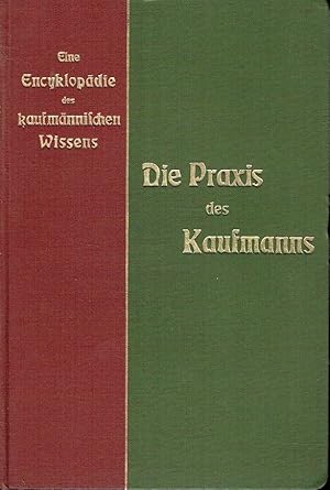 Die Praxis des Kaufmanns Kurzgefasstes Lehr- und Handbuch der praktischen Geschäftskunde