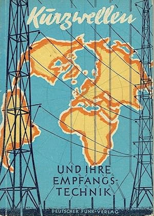 Bild des Verkufers fr Kurzwellen und ihre Empfangstechnik Einfhrung in die Kurzwellentechnik zum Verkauf von Versandantiquariat Funke