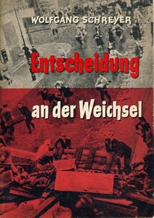 Entscheidung an der Weichsel Dokumentarbericht über Vorgeschichte und Verlauf des Warschauer Aufs...